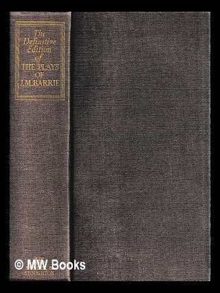 Item #453268 The plays of J.M. Barrie / edited by A.E. Wilson. J. M. Barrie, James Matthew
