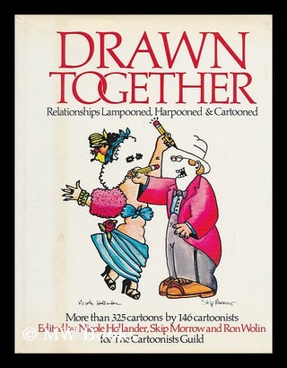 Item #45337 Drawn Together : Relationships Lampooned, Harpooned, & Cartooned / Edited by Nicole...