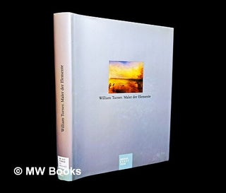 Item #453444 William Turner : Maler der Elemente / Katalog, Inés Richter-Musso und Ortrud...