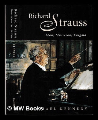 Item #453529 Richard Strauss : man, musician, enigma / Michael Kennedy. Michael Kennedy