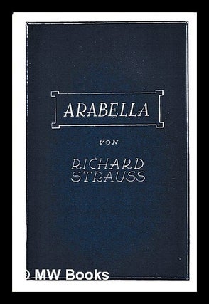 Item #453620 Arabella : lyrische Komödie in Drei Aufzügen / Hugo von Hofmannsthal, Richard...