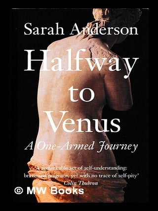 Item #453663 Halfway to Venus : a one-armed journey / Sarah Anderson. Sarah Anderson, b. 1947