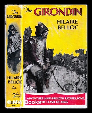 Item #453969 The Girondin / by Hilaire Belloc. Hilaire Belloc