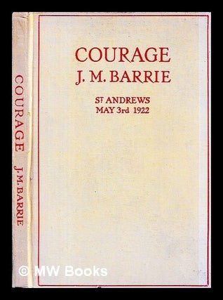 Item #453970 Courage / by J.M. Barrie. J. M. Barrie, James Matthew