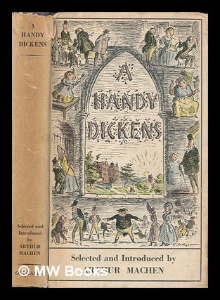 Item #453976 A handy Dickens : selections from the works of Charles Dickens / made and introduced...