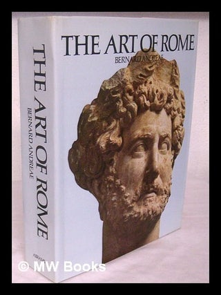 Item #45398 The Art of Rome / Bernard Andreae ; Translated from the German by Robert Erich Wolf....
