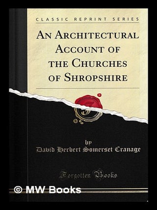Item #454121 Architectural account of the churches of Shropshire. David Herbert Somerset Cranage