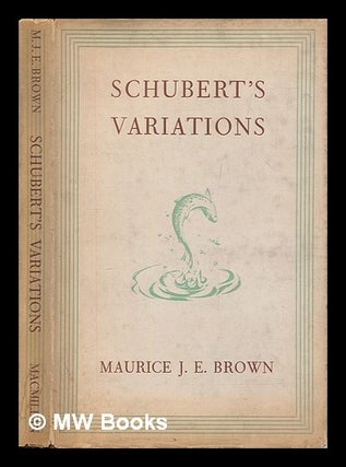 Item #454165 Schubert's variations / by Maurice J. E. Brown. Maurice J. E. Brown, Maurice John Edwin