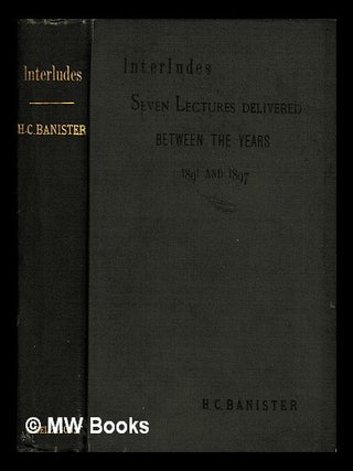 Item #454175 Interludes : seven lectures delivered between the years 1891 and 1897 / by the late...