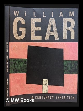 Item #454254 William Gear : a centenary exhibition / Text by Andrew Lambirth. Andrew Lambirth