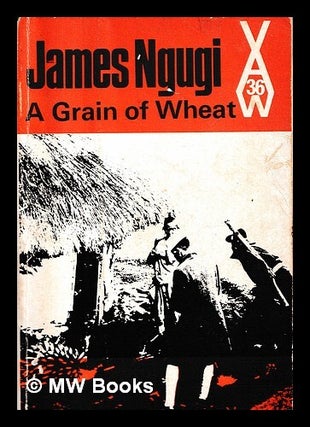 Item #454308 A grain of wheat / James Ngugi. Ng g. wa Thiong'o, b. 1938