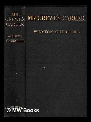 Item #454477 Mr. Crewe's career / by Winston Churchill ... ; with illustrations by Arthur I....