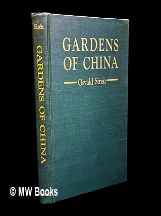 Item #454508 Gardens of China / by Osvald Sirén. Osvald Sirén