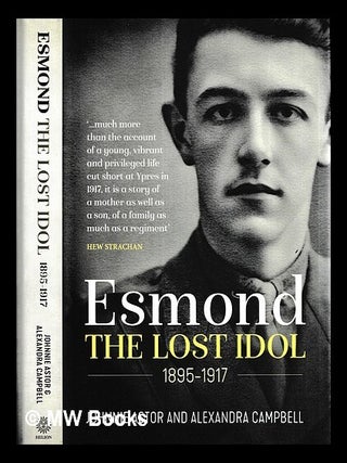 Item #454553 Esmond : the lost idol : 1895-1917 / Johnnie Astor & Alexandra Campbell. John Jacob...