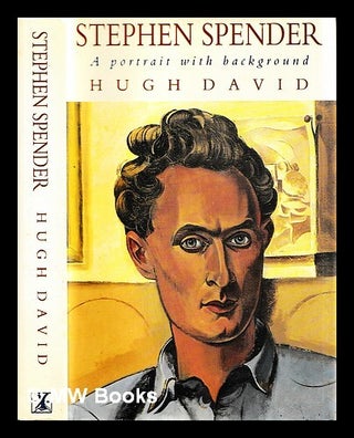 Item #454558 Stephen Spender : a portrait with background / Hugh David. Hugh David, b. 1954