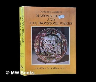 Item #454758 Godden's guide to Mason's china and the ironstone wares / Geoffrey A. Godden....
