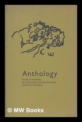 Item #454814 Anthology : poems / by members of the Faculty of Art & Design, Leeds Polytechnic....