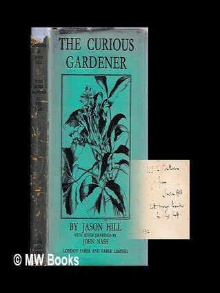 Item #454839 The curious gardener / by Jason Hill ; with drawings by John Nash. Jason Hill, John...