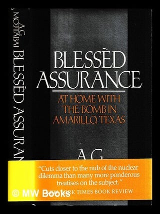 Item #454891 Blessed assurance : at home with the bomb in Amarillo, Texas / A.G. Mojtabai. A. G....