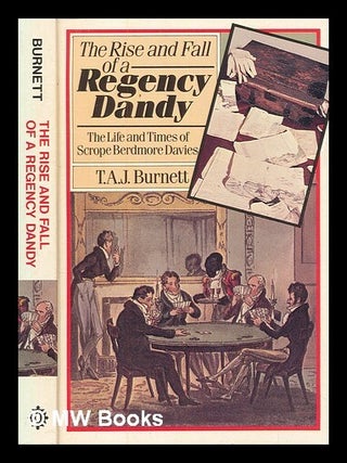 Item #454906 The rise and fall of a regency dandy : the life and times of Scrope Berdmore Davies...
