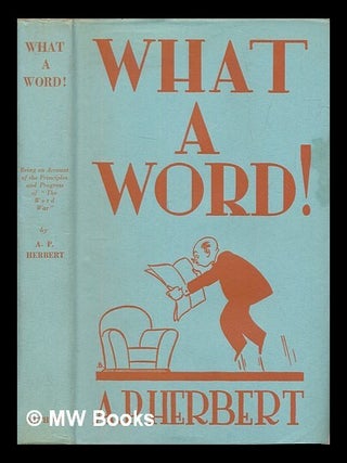 Item #454926 What a word! : Being an account of the principles and progress of 'the word war'...