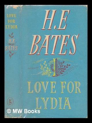 Item #455016 Love for Lydia / H.E. Bates. H. E. Bates, Herbert Ernest