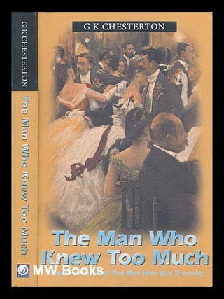 Item #455057 The man who knew too much : and other stories. G. K. Chesterton, Gilbert Keith