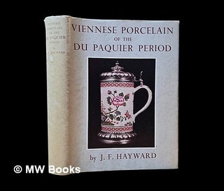 Item #455353 Viennese porcelain of the Du Paquier period. J. F. Hayward, John Forrest