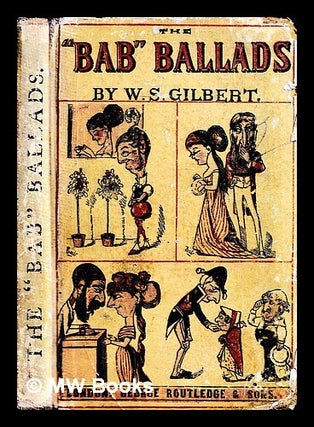 Item #455654 The "Bab" ballads : Much sound and little sense / by W.S. Gilbert ; with...