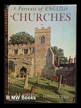 Item #455783 A portrait of English churches : a selection of photographs / by A.F. Kersting, with...