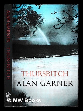 Item #455861 Thursbitch / Alan Garner. Alan Garner