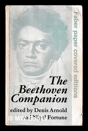 Item #455875 The Beethoven companion / edited by Denis Arnold and Nigel Fortune. Denis Arnold