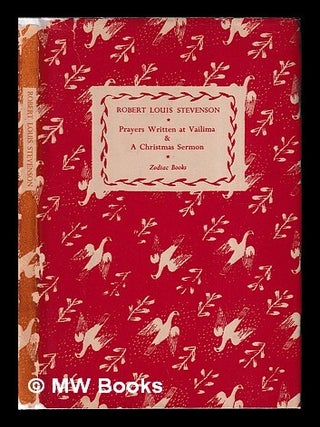 Item #455934 Prayers written at Vailima : A Christmas sermon / Robert Louis Stevenson. Robert...