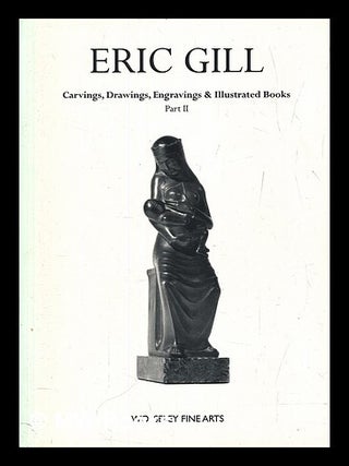 Item #456111 Eric Gill 1882-1940 : carvings, drawings, engravings & illustrated books :...