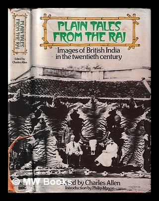 Item #456118 Plain tales from the Raj : images of British India in the twentieth century / edited...