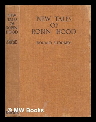 Item #456163 New Tales of Robin Hood ... Illustrated by T. H. Robinson. Donald Suddaby, T. H....