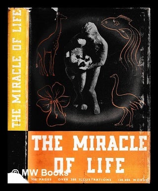 Item #456188 The Miracle of Life / General editor H. Wheeler. Harold Felix Baker Wheeler