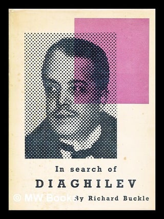 In search of Diaghilev. Richard Buckle.