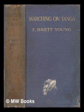 Item #456357 Marching on Tanga : (with General Smuts in East Africa) / by Francis Brett Young....