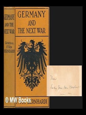 Item #456403 Germany and the next war / by General Friedrich von Bernhardi ; translated by Allen...