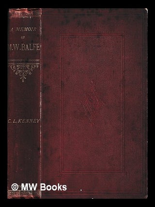 Item #456575 A memoir of Michael William Balfe / by Charles Lamb Kenney. Charles Lamb Kenney