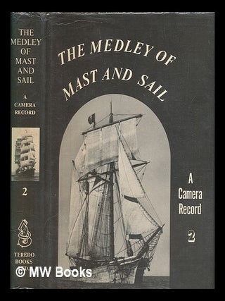 Item #456576 The Medley of mast and sail II : a camera record : 525 photographic illustrations of...