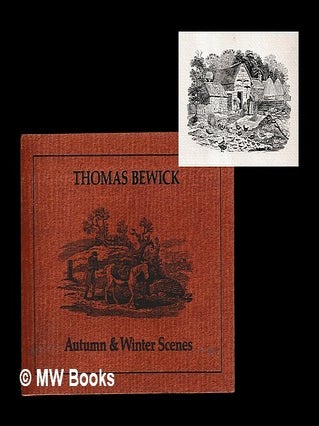 Item #456577 Autumn & winter scenes / Thomas Bewick. Thomas Bewick