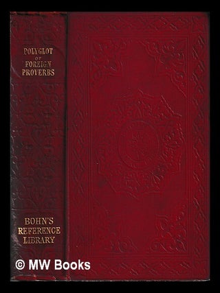 Item #456618 A polyglot of foreign proverbs, comprising French, Italian, German, Dutch, Spanish,...
