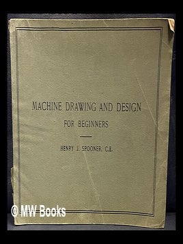 Item #456624 Machine design, construction and drawing : a text-book for the use of young...