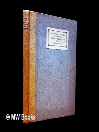 Item #456633 An historical catalogue of engravings, drawings and paintings in the Bank of...