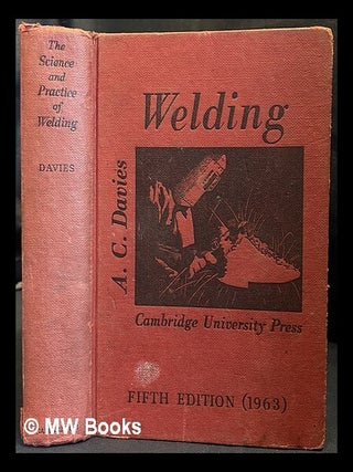 Item #456683 The science and practice of welding / A.C. Davies. A. C. Davies, Arthur Cyril