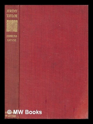 Item #456727 Jeremy Taylor / by Edmund Gosse. Edmund Gosse
