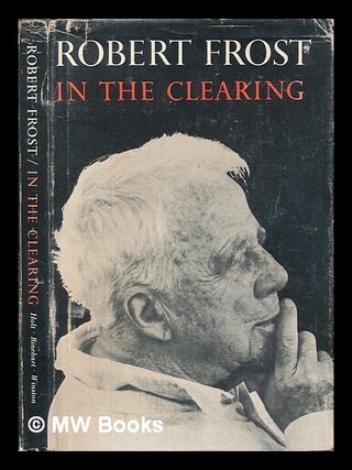 Item #456744 In the Clearing. With an introduction by Robert Graves. Robert Frost