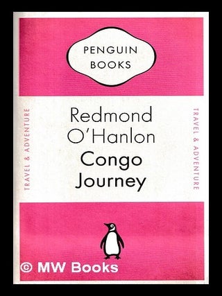 Item #456819 Congo journey / Redmond O'Hanlon. Redmond O'Hanlon, b. 1947